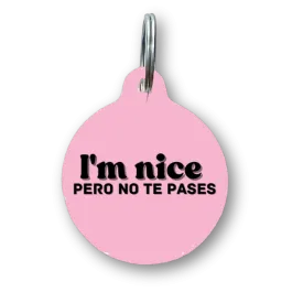 I'm Nice Pero No Te Pases Spanish Funny Dog Tag