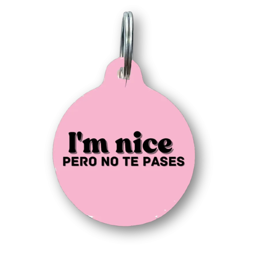 I'm Nice Pero No Te Pases Spanish Funny Dog Tag