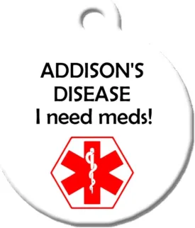 Medical Alert Dog Cat Pet ID Tag - "Addison's Disease I Need Meds" - Personalize Colors and Add Contact Info to Back