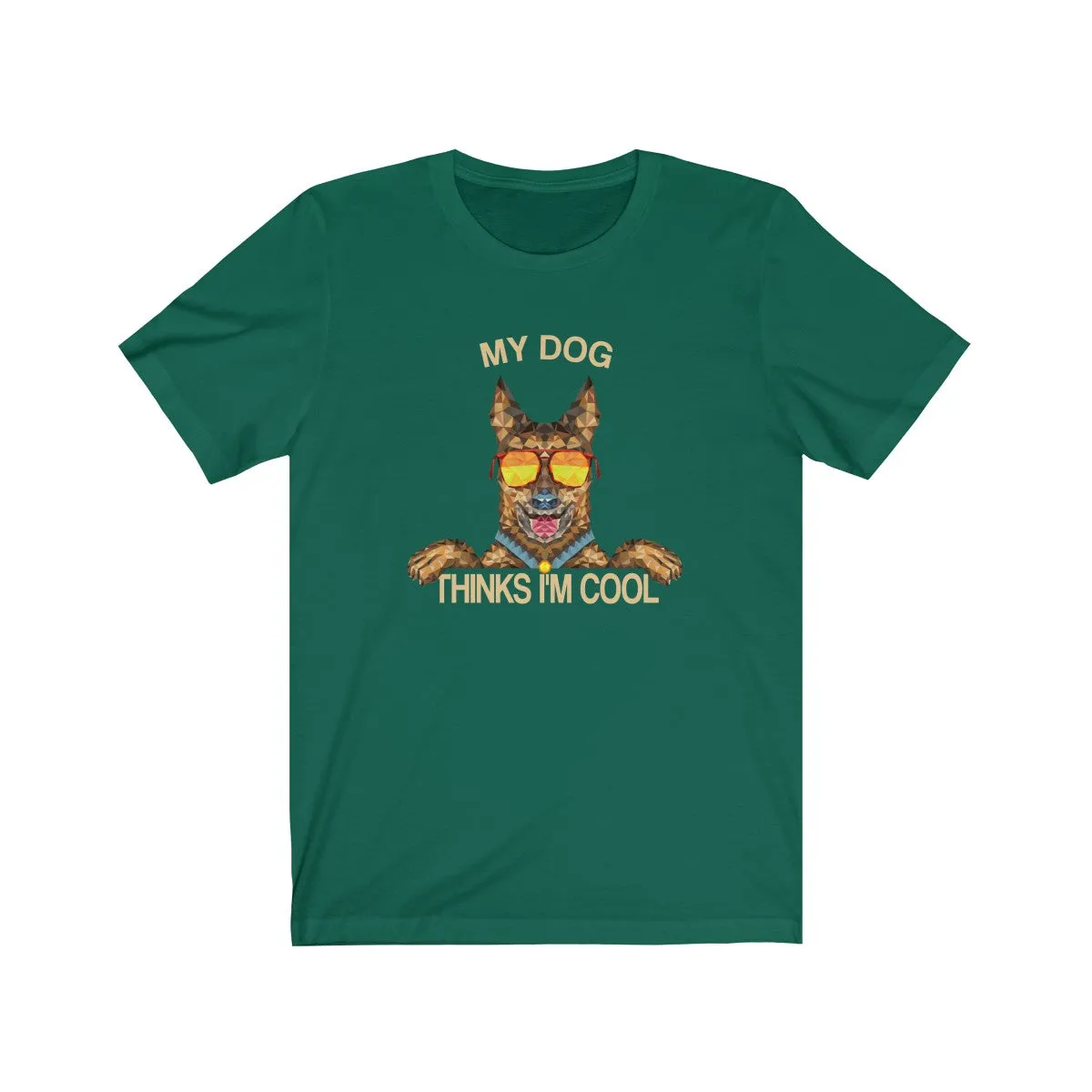 My Dog Thinks Im Cool, Funny Belgian German Shepherd Dog Pet Puppy Malinois T-Shirt, Gift for Dog Owner Lover
