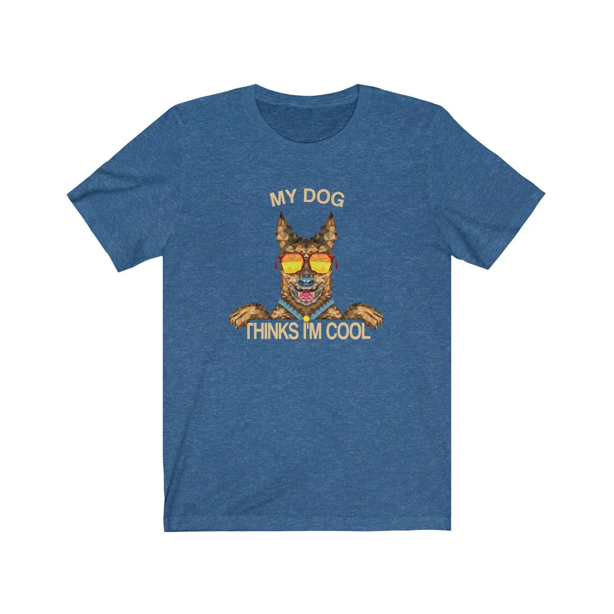 My Dog Thinks Im Cool, Funny Belgian German Shepherd Dog Pet Puppy Malinois T-Shirt, Gift for Dog Owner Lover