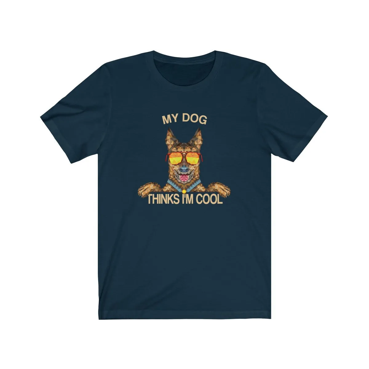 My Dog Thinks Im Cool, Funny Belgian German Shepherd Dog Pet Puppy Malinois T-Shirt, Gift for Dog Owner Lover
