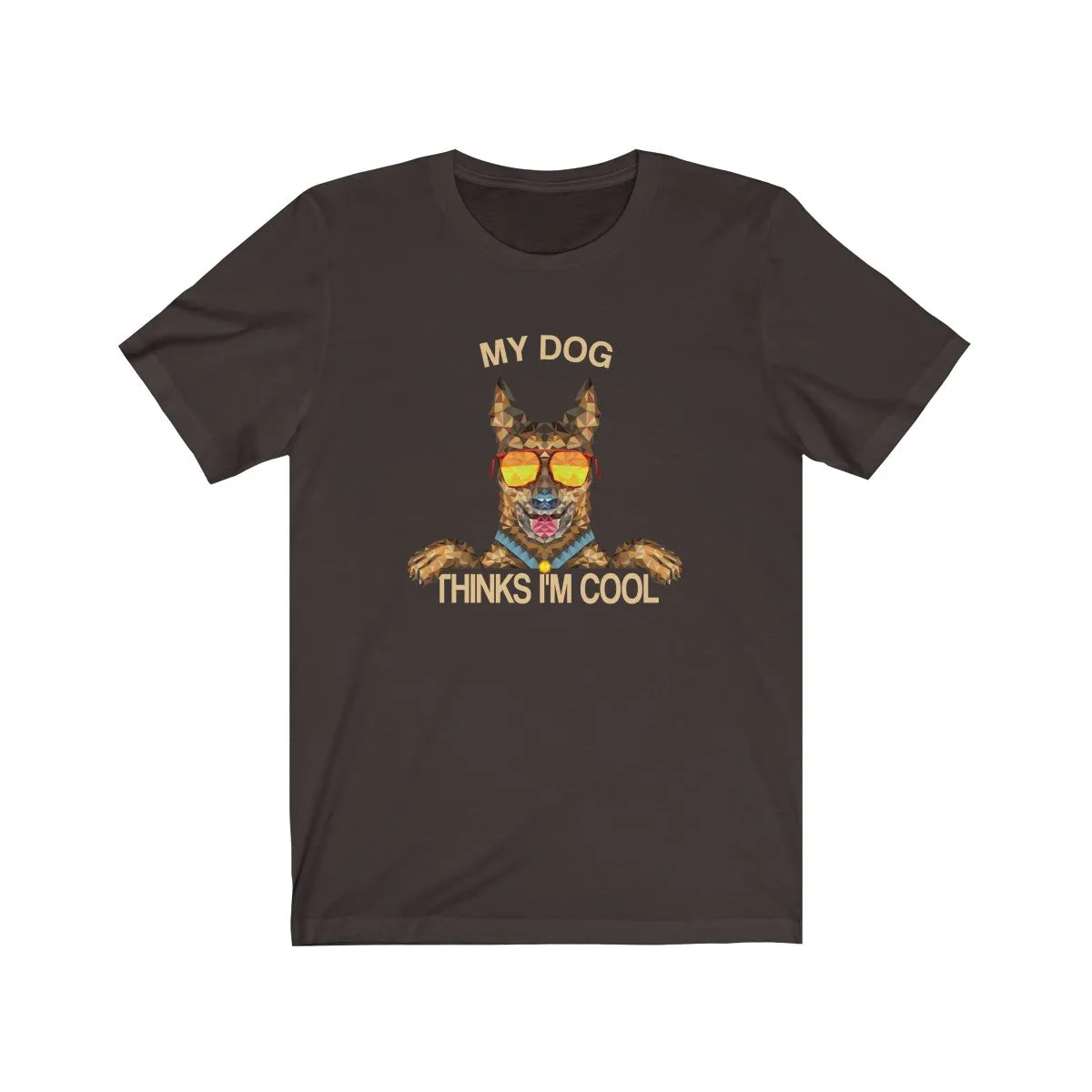 My Dog Thinks Im Cool, Funny Belgian German Shepherd Dog Pet Puppy Malinois T-Shirt, Gift for Dog Owner Lover